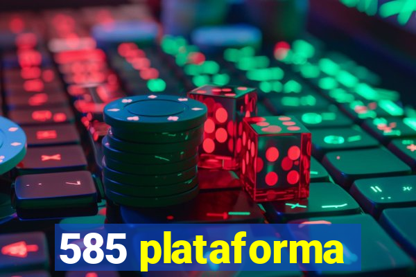 585 plataforma